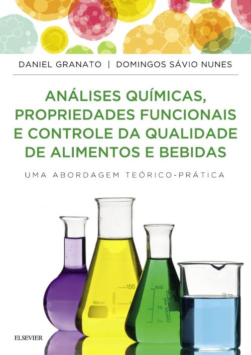 Cover of the book Análises Químicas, Propriedades Funcionais e Controle de Qualidade de Alimentos e Bebidas by Domingos Nunes, Daniel Granato, Elsevier Editora Ltda.