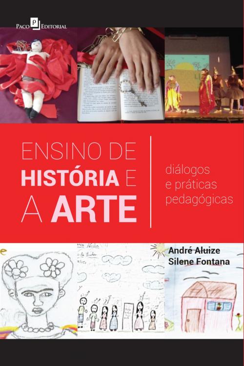 Cover of the book Ensino de História e a Arte by Silene Fontana, André Aluize, Paco e Littera