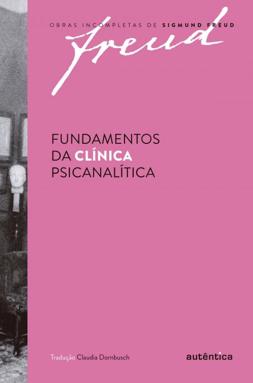 Cover of the book Fundamentos da clínica psicanalítica by Sigmund Freud, Autêntica Editora