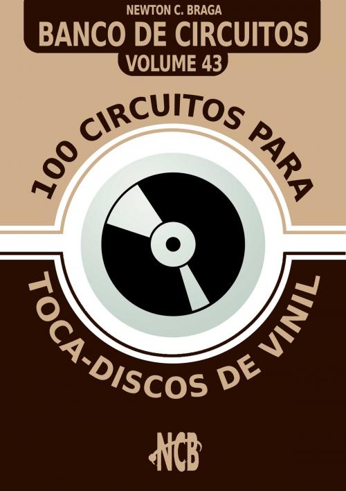 Cover of the book 100 Circuitos para Toca-Disco de Vinil by Newton C. Braga, Editora NCB