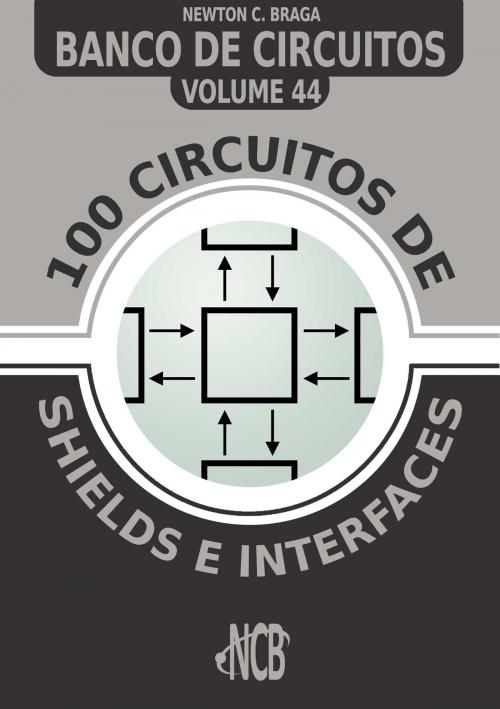 Cover of the book 100 Circuitos de Shields e Interfaces by Newton C. Braga, Editora NCB