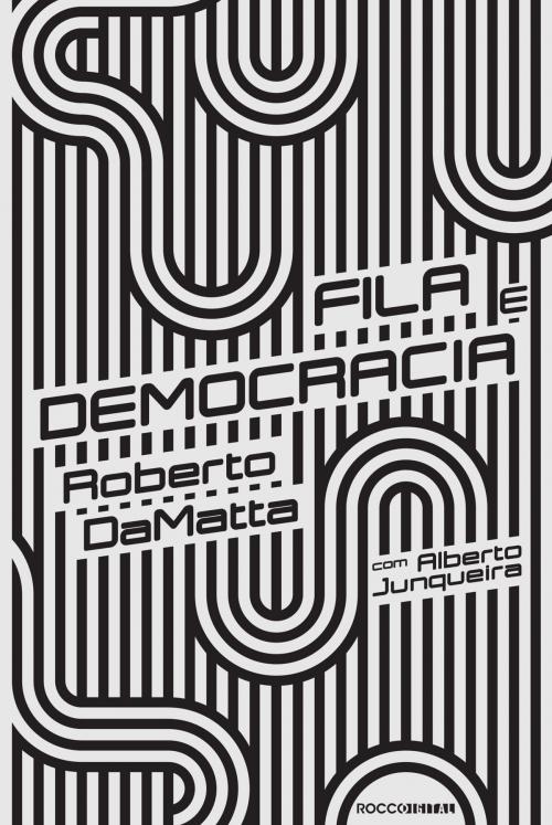 Cover of the book Fila e democracia by Roberto DaMatta, Alberto Junqueira, Rocco Digital