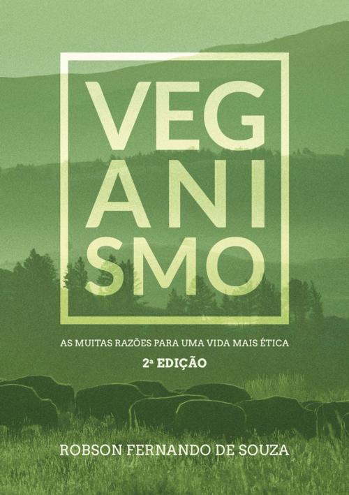 Cover of the book Veganismo: as muitas razões para uma vida mais ética by Robson Fernando de Souza, Robson Fernando de Souza