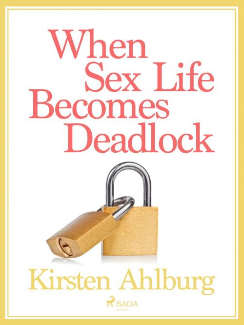 Cover of the book When Sex Life Becomes Deadlock by Kirsten Ahlburg, Saga Egmont International