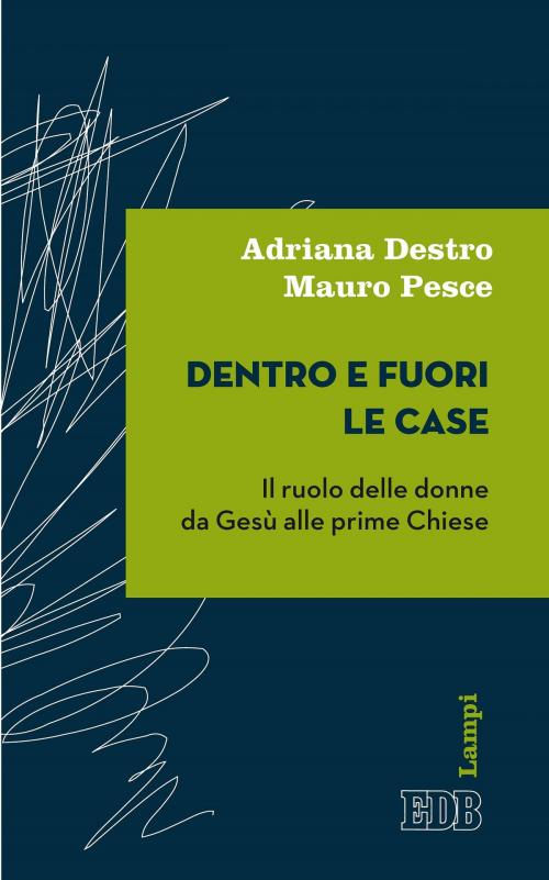 Cover of the book Dentro e fuori le case by Adriana Destro, Mauro Pesce, EDB - Edizioni Dehoniane Bologna