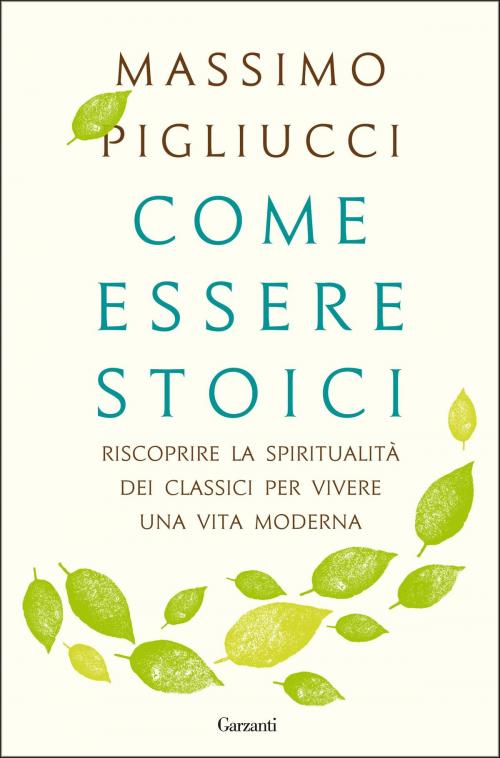 Cover of the book Come essere stoici by Massimo Pigliucci, Garzanti