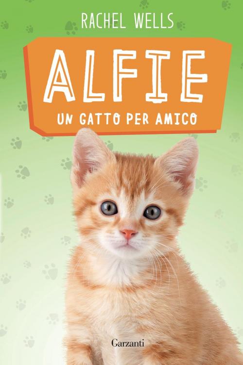 Cover of the book Alfie un gatto per amico by Rachel Wells, Garzanti