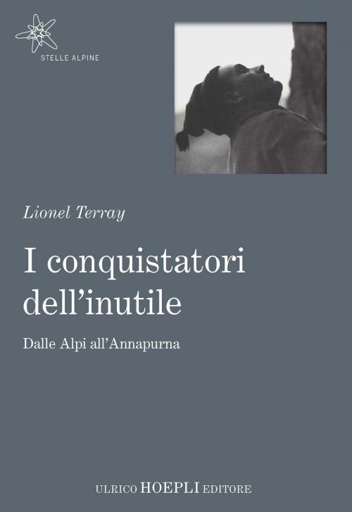 Cover of the book I conquistatori dell'inutile by Lionel Terray, Hoepli