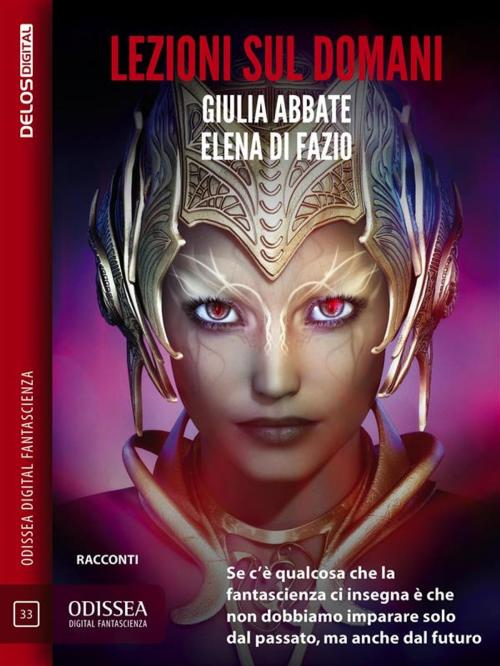 Cover of the book Lezioni sul domani by Giulia Abbate, Elena Di Fazio, Silvio Sosio, Delos Digital