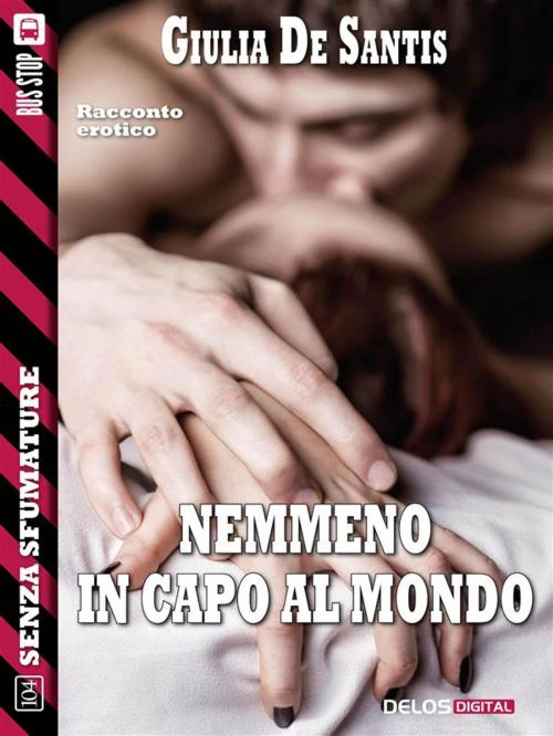 Cover of the book Nemmeno in capo al mondo by Giulia De Santis, Laura Gay, Delos Digital