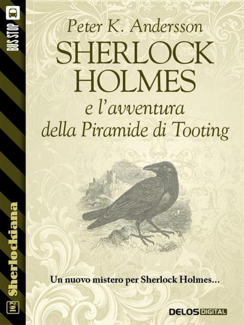 Cover of the book Sherlock Holmes e l'avventura della Piramide di Tooting by Peter K. Andersson, Luigi Pachì, Delos Digital
