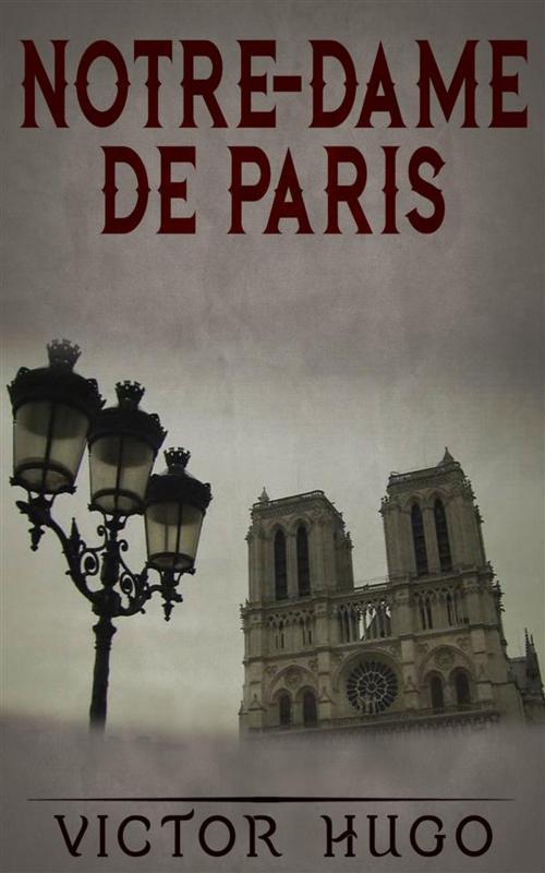 Cover of the book Notre-Dame De Paris by Victor Hugo, Victor Hugo