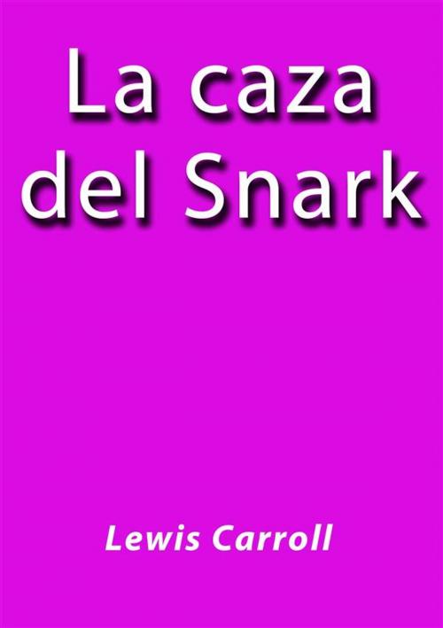 Cover of the book La caza del Snark by Lewis Carroll, Lewis Carroll