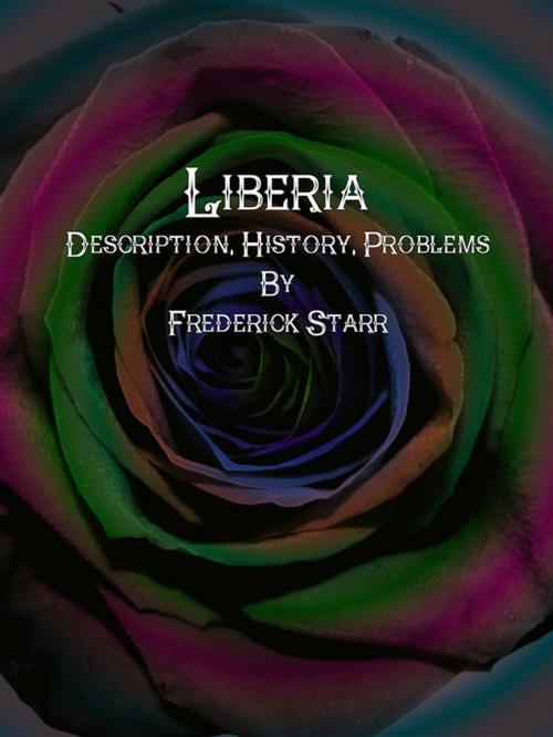 Cover of the book Liberia: Description, History, Problems by Frederick Starr, Frederick Starr