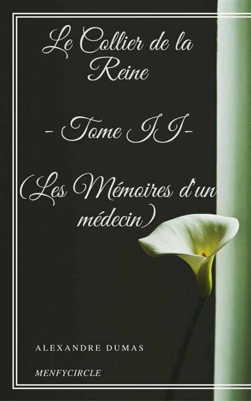 Cover of the book Le Collier de la Reine - Tome II (Les Mémoires d'un médecin) by Alexandre Dumas, Alexandre Dumas