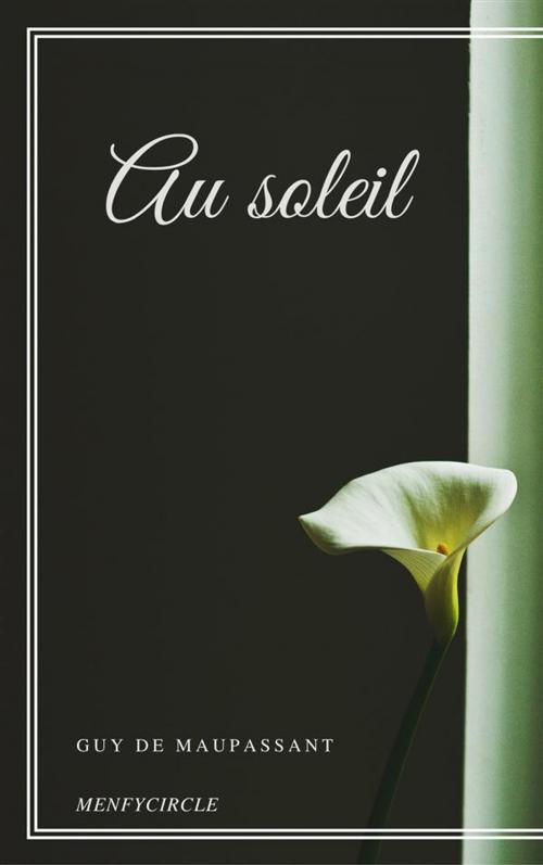 Cover of the book Au soleil by Guy de Maupassant, Guy de Maupassant
