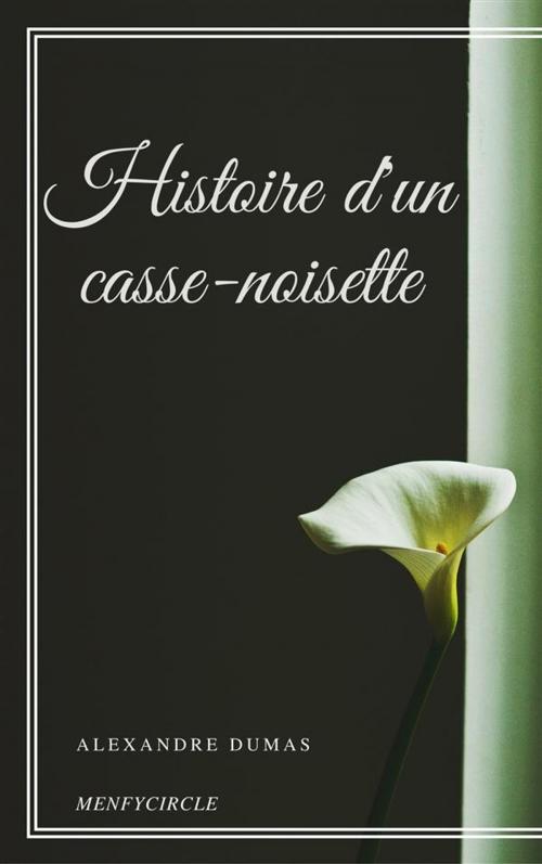 Cover of the book Histoire d'un casse-noisette by Alexandre Dumas, Alexandre Dumas