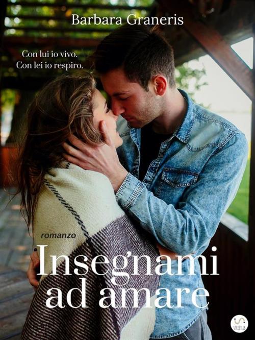 Cover of the book Insegnami ad amare (Love me #1) by Barbara Graneris, Barbara Graneris