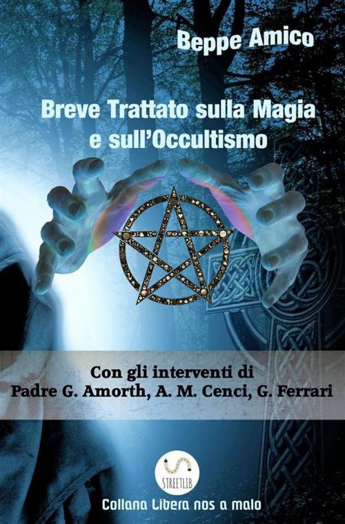 Cover of the book Breve Trattato sulla Magia e sull’Occultismo by Beppe Amico, Libera nos a malo