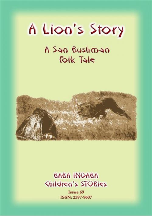 Cover of the book A LION'S STORY - A tale from Africa's Kalahari Bushmen by Anon E Mouse, Abela Publishing