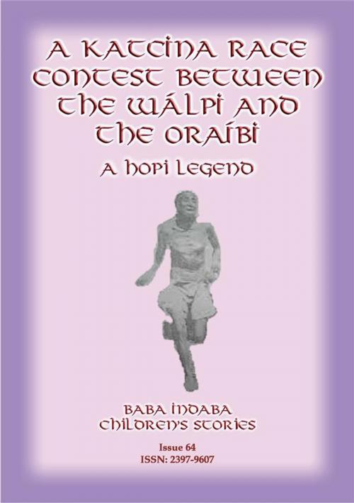 Cover of the book A KATCINA RACE CONTEST BETWEEN THE WÁLPI AND THE ORAÍBI - A Hopi Legend by Anon E Mouse, Abela Publishing