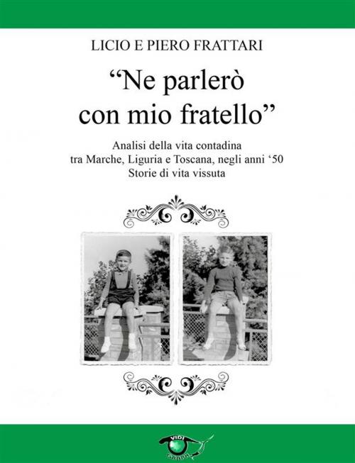 Cover of the book Ne parlerò con mio fratello by Piero Frattari, Licio Frattari, Piero Frattari