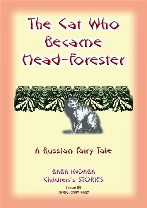 Cover of the book THE CAT WHO BECAME HEAD-FORRESTER - A Russian Fairy Story by Anon E Mouse, Abela Publishing