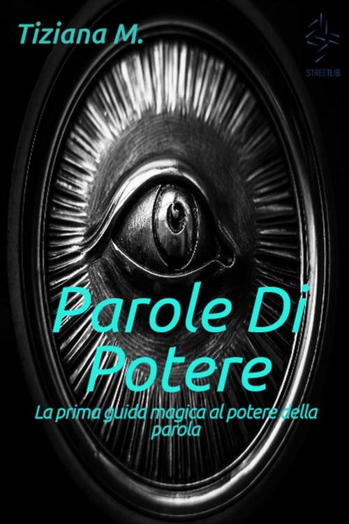 Cover of the book Parole Di Potere by Tiziana M., Tiziana M.