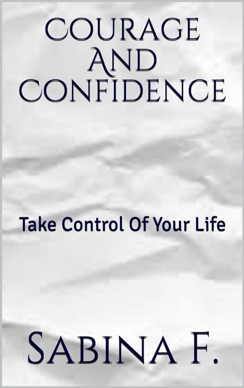 Cover of the book Courage And Confidence by Sabina F., Sabina F.