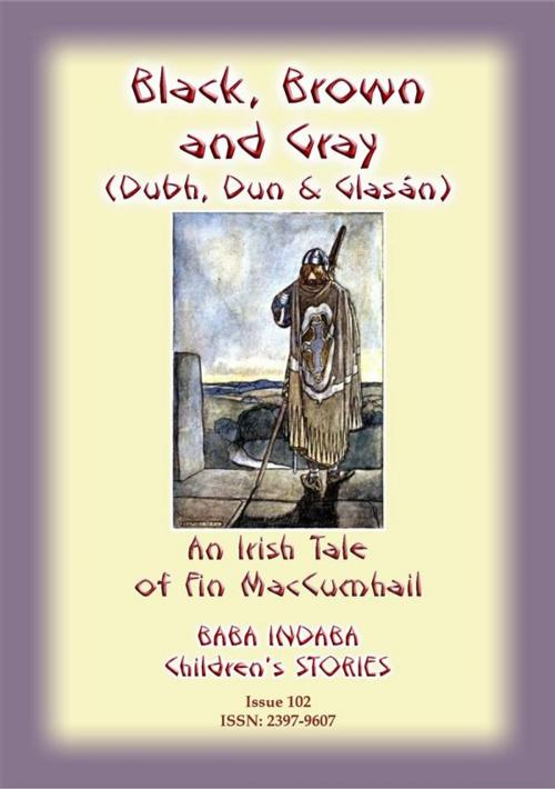 Cover of the book BLACK BROWN AND GRAY (Dubh, Dun and Glasan) - an Irish legend of Fin MacCumhail by Anon E Mouse, Abela Publishing