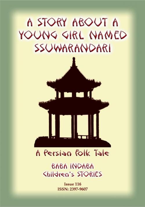 Cover of the book A STORY ABOUT A YOUNG GIRL NAMED SSUWARANDARI - A Persian Children's Story by Anon E Mouse, Abela Publishing