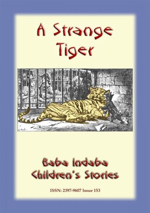 Cover of the book A STRANGE TIGER - A true story about a tiger by Anon E Mouse, Abela Publishing
