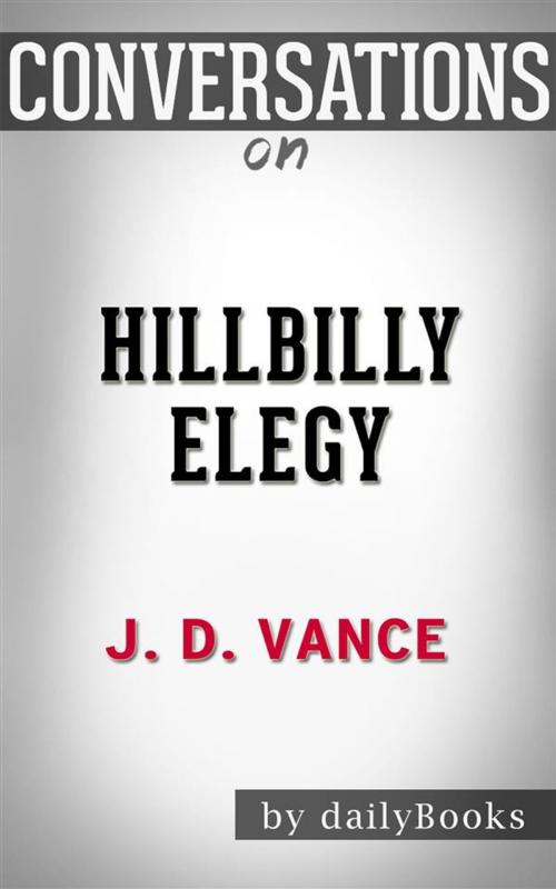 Cover of the book Hillbilly Elegy: A Memoir of a Family and Culture in Crisis | Conversation Starters by dailybookd, Big Blue Books