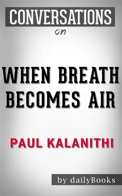 Cover of the book Conversations on When Breath Becomes Air by dailyBookd, Big Blue Books