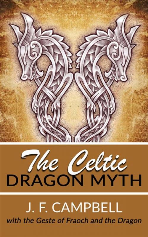 Cover of the book The Celtic Dragon Myth by J.F. Campbell, David De Angelis