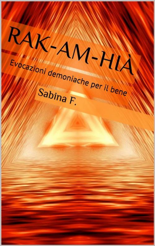 Cover of the book Rak-Am-Hià by Sabina F., Sabina F.