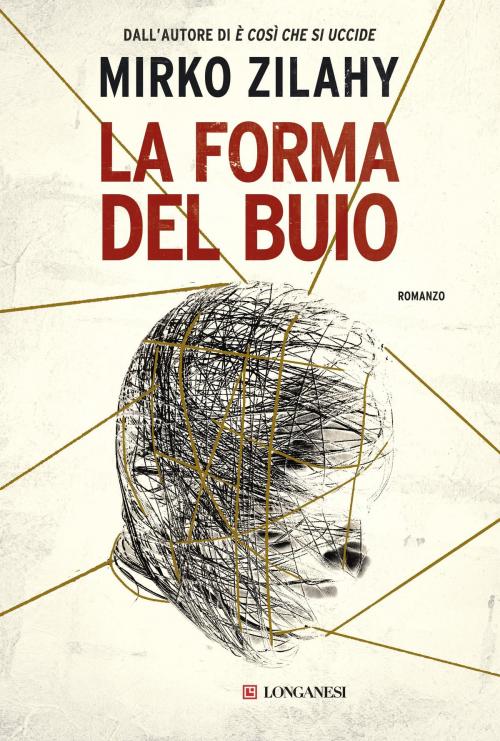 Cover of the book La forma del buio by Mirko Zilahy, Longanesi