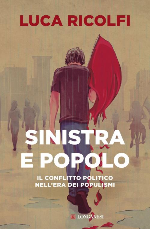 Cover of the book Sinistra e popolo by Luca Ricolfi, Longanesi