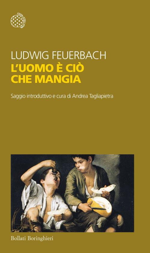 Cover of the book L'uomo è ciò che mangia by Ludwig Feuerbach, Andrea Tagliapietra, Bollati Boringhieri