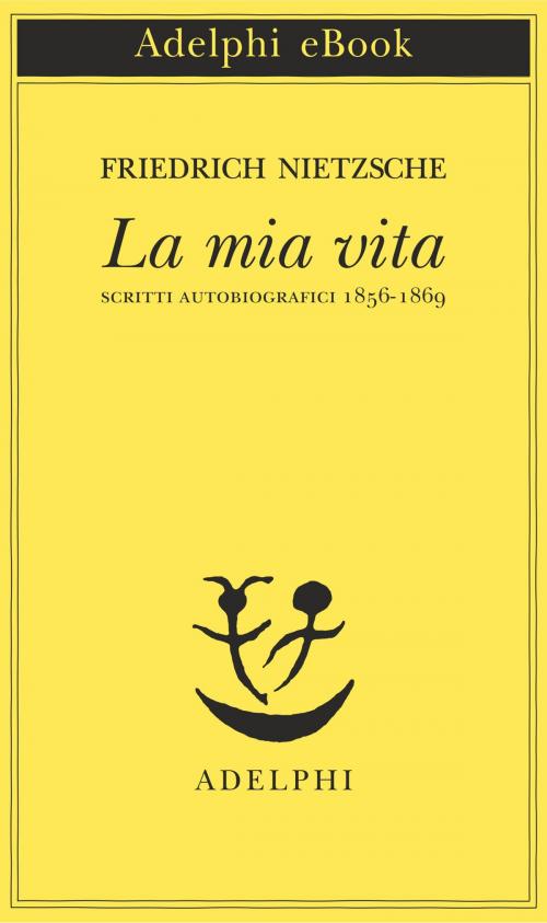 Cover of the book La mia vita by Friedrich Nietzsche, Adelphi