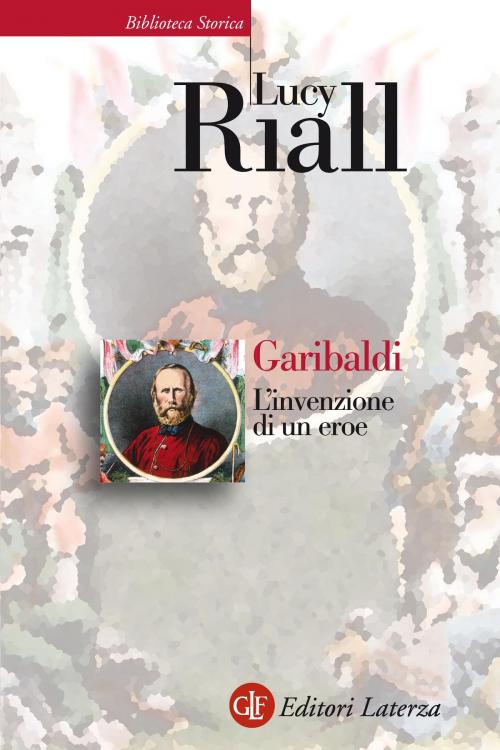 Cover of the book Garibaldi by Lucy Riall, Editori Laterza