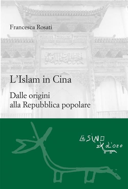 Cover of the book L'Islam in Cina by Francesca Rosati, L'Asino d'oro