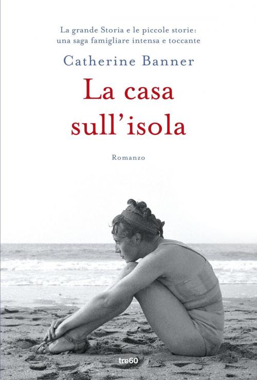 Cover of the book La casa sull'isola by Catherine Banner, Tre60