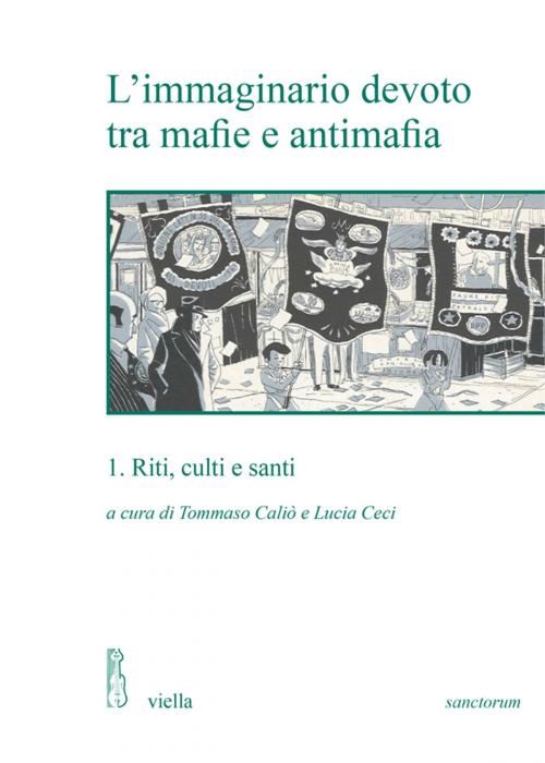 Cover of the book L’immaginario devoto tra mafie e antimafia 1 by Autori Vari, Viella Libreria Editrice