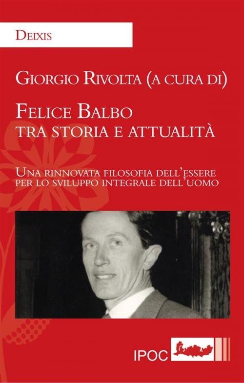 Cover of the book Felice Balbo tra storia e attualità by Giorgio Rivolta, IPOC Italian Path of Culture