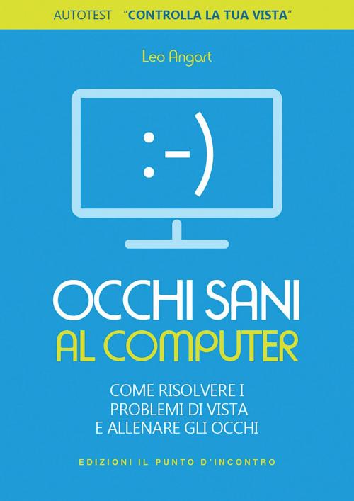 Cover of the book Occhi sani al computer by Leo Angart, Edizioni Il Punto d'incontro