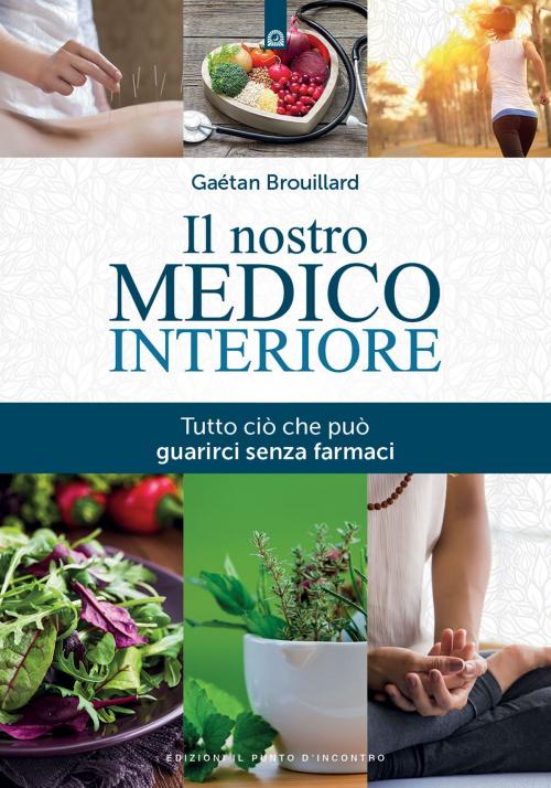 Cover of the book Il nostro medico interiore by Gaétan Brouillard, Edizioni Il Punto d'incontro