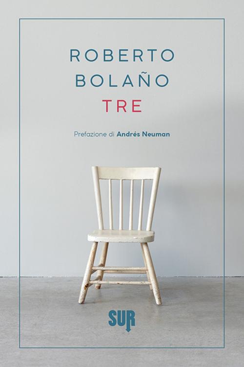 Cover of the book Tre by Roberto Bolaño, SUR