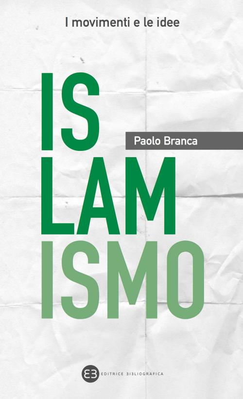 Cover of the book Islamismo by Paolo Branca, Editrice Bibliografica
