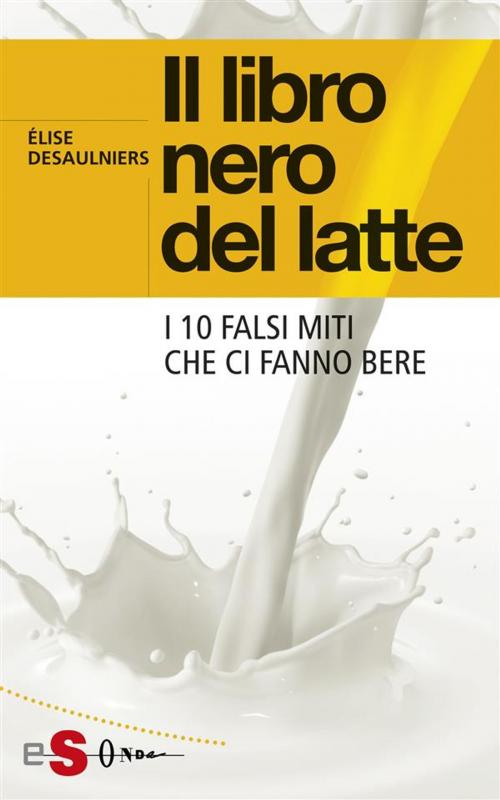 Cover of the book Il libro nero del latte by Élise Desaulniers, Edizioni Sonda